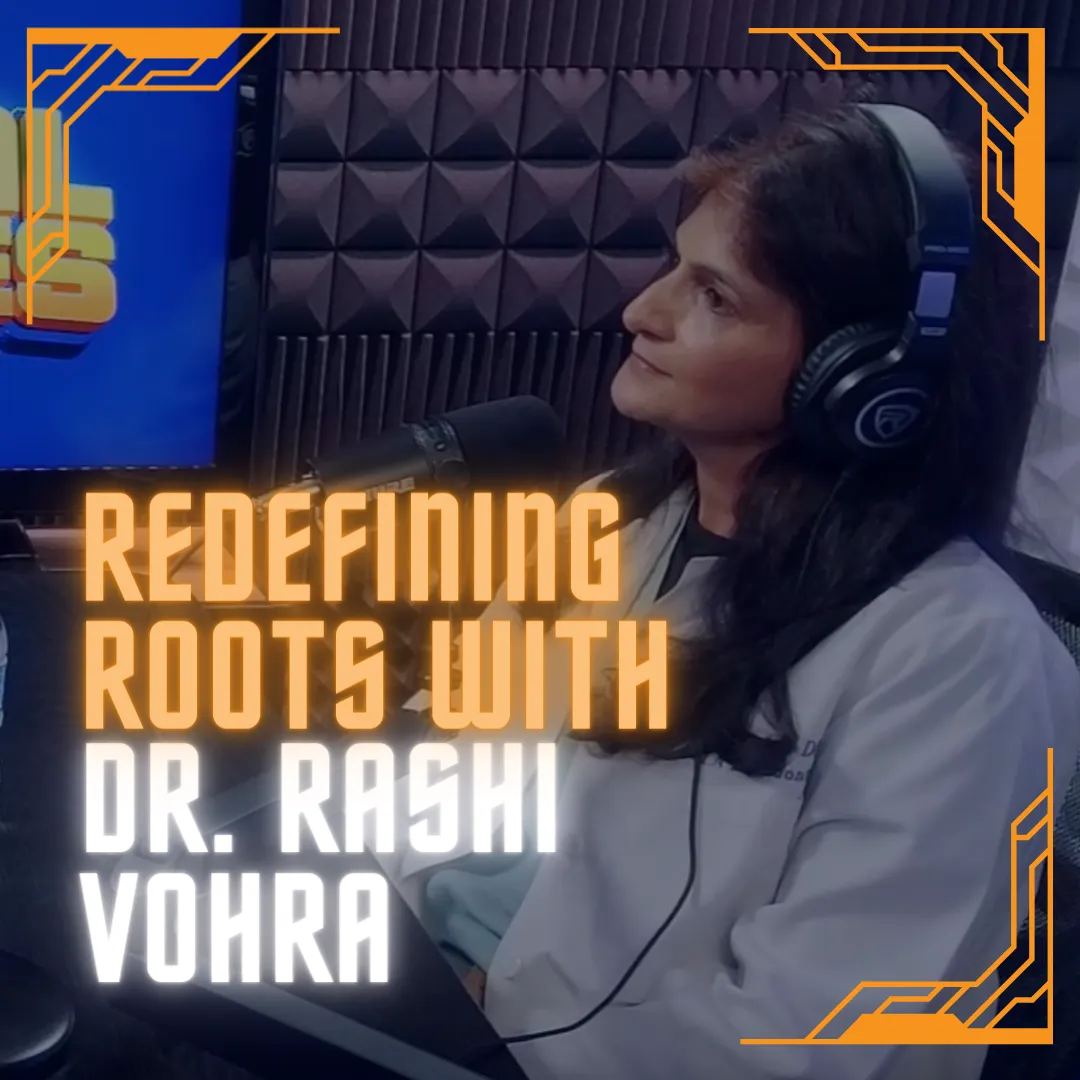 Redefining Roots with Dr. Rashi Vohra